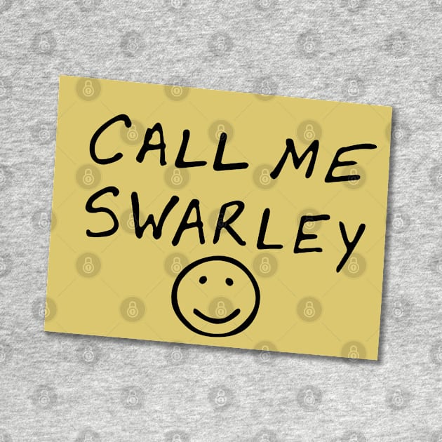 Call Me Swarley by T's & T's